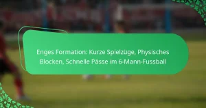 Enges Formation: Kurze Spielzüge, Physisches Blocken, Schnelle Pässe im 6-Mann-Fussball