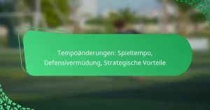 Tempoänderungen: Spieltempo, Defensivermüdung, Strategische Vorteile