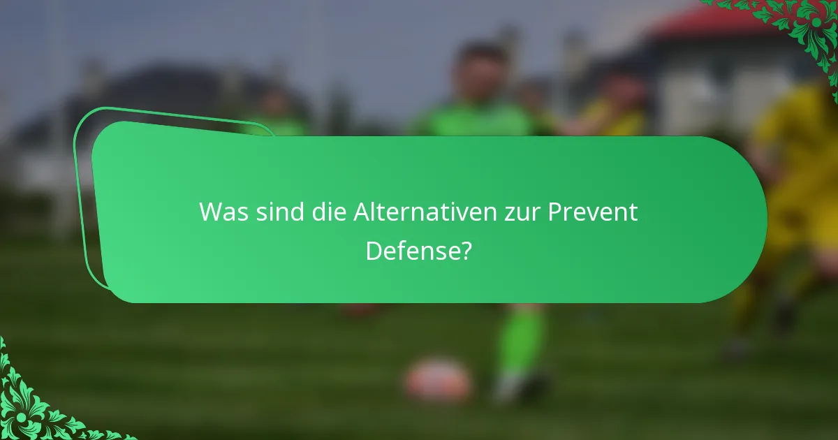 Was sind die Alternativen zur Prevent Defense?