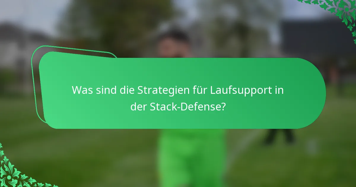 Was sind die Strategien für Laufsupport in der Stack-Defense?