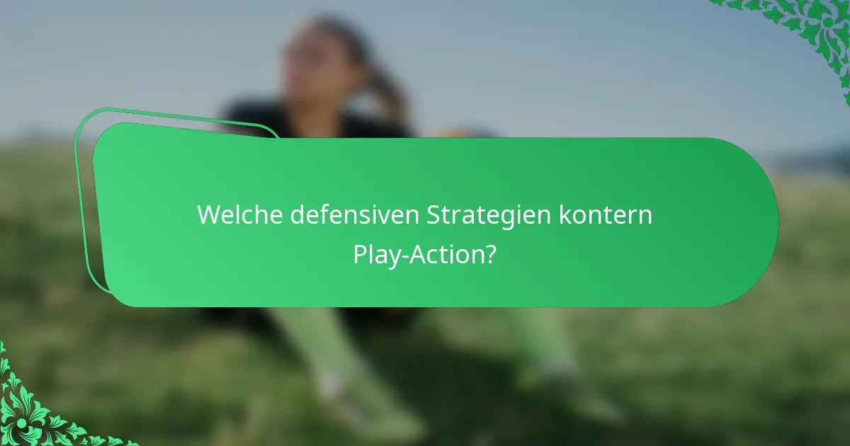Welche defensiven Strategien kontern Play-Action?