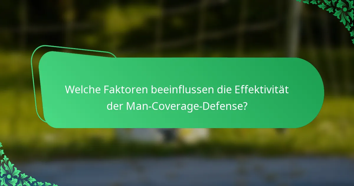 Welche Faktoren beeinflussen die Effektivität der Man-Coverage-Defense?