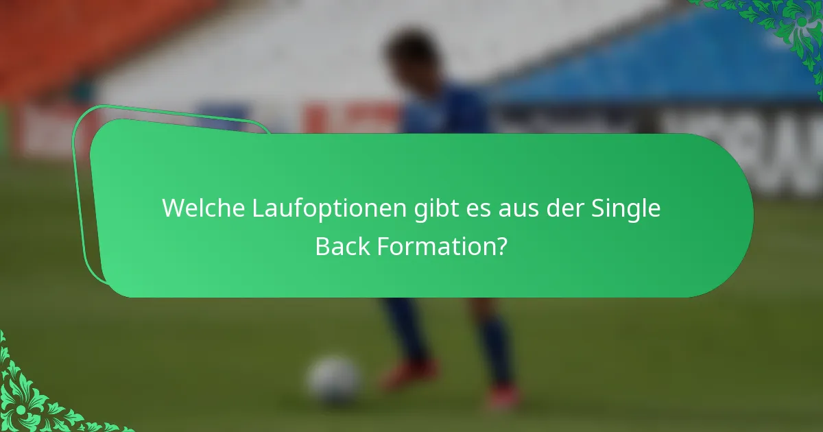 Welche Laufoptionen gibt es aus der Single Back Formation?