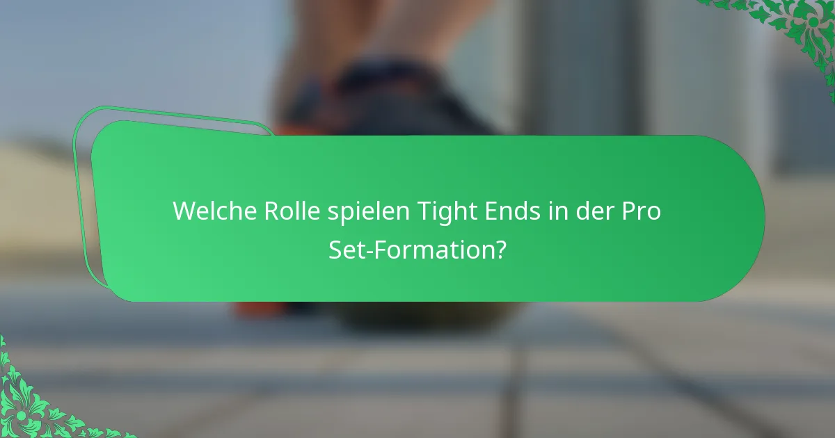 Welche Rolle spielen Tight Ends in der Pro Set-Formation?