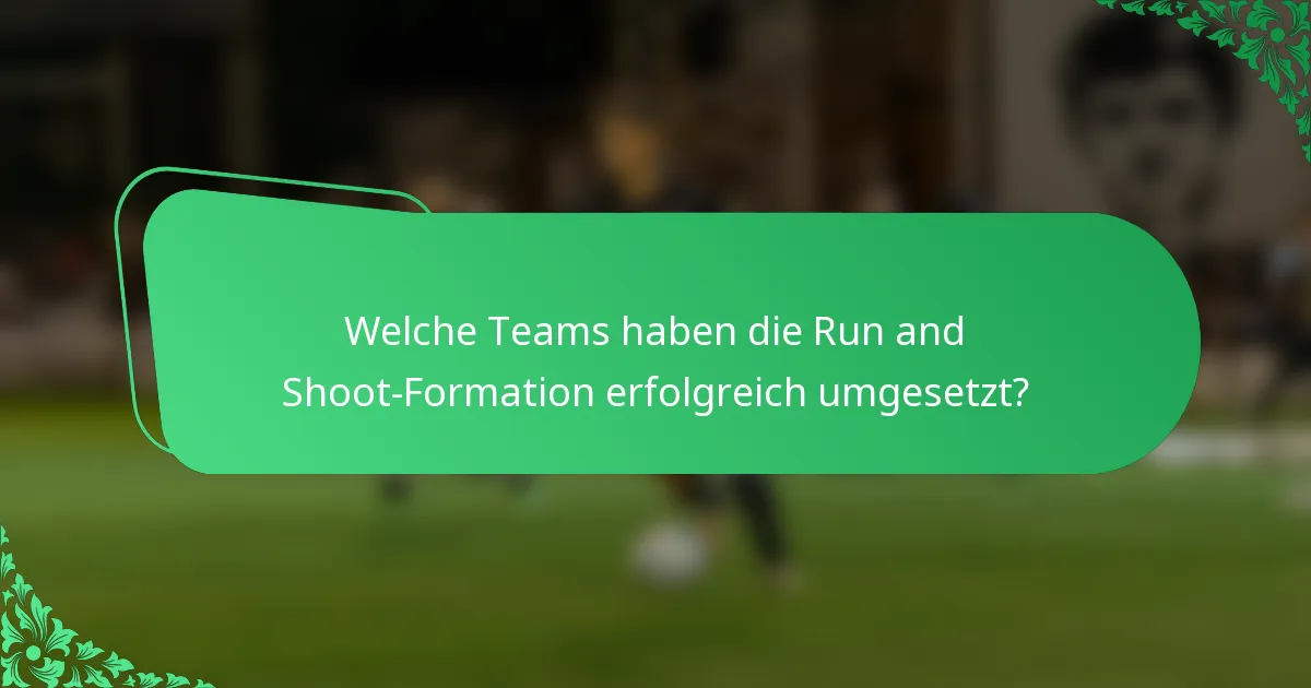 Welche Teams haben die Run and Shoot-Formation erfolgreich umgesetzt?