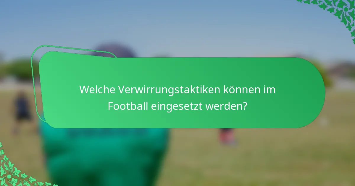 Welche Verwirrungstaktiken können im Football eingesetzt werden?