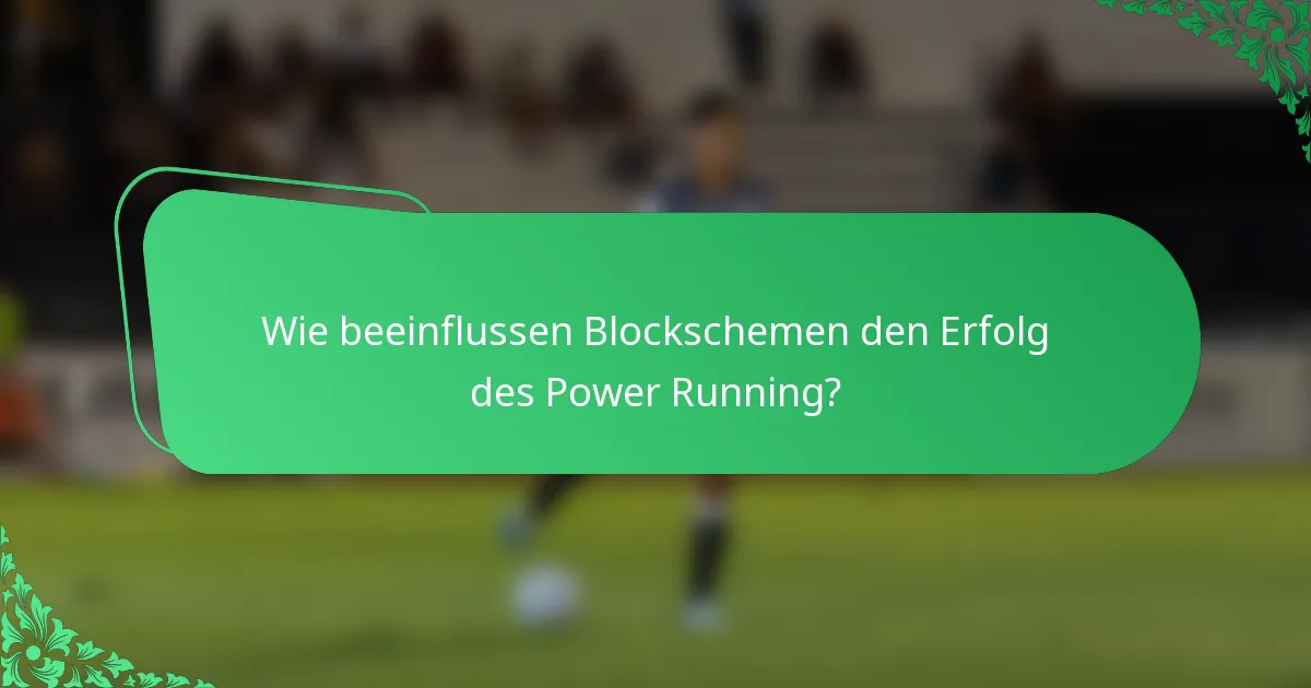 Wie beeinflussen Blockschemen den Erfolg des Power Running?