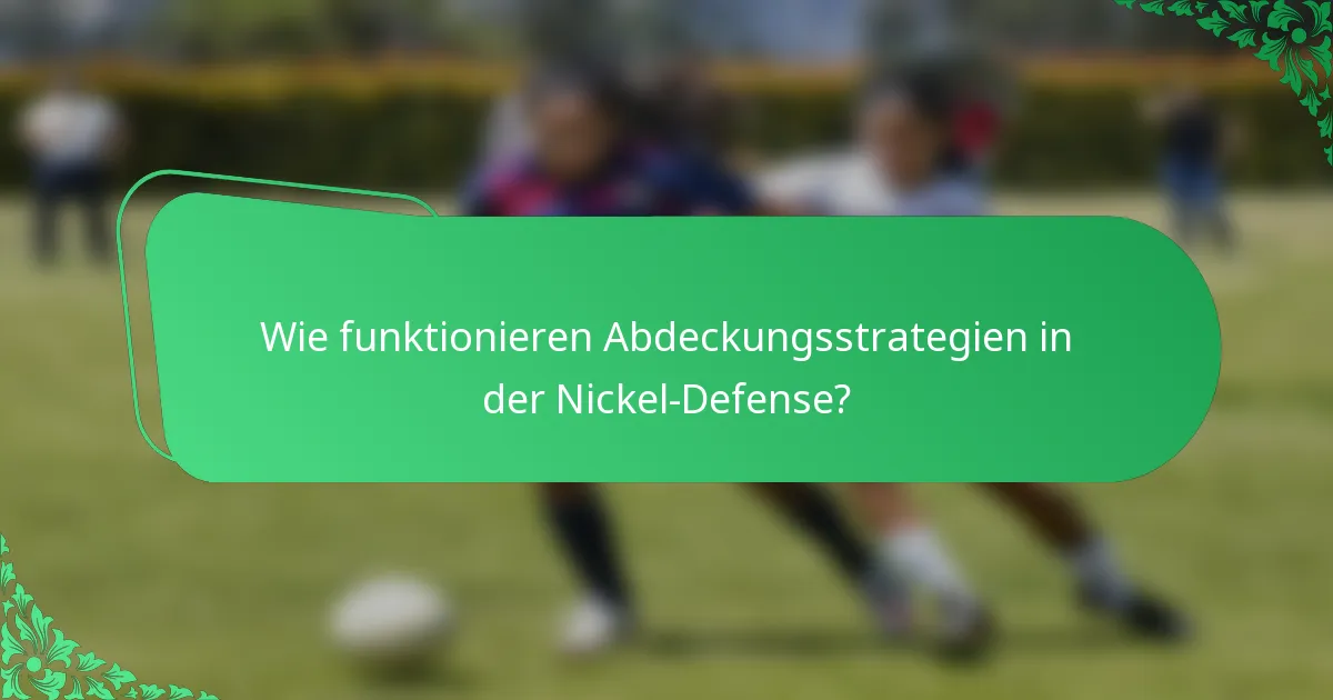 Wie funktionieren Abdeckungsstrategien in der Nickel-Defense?