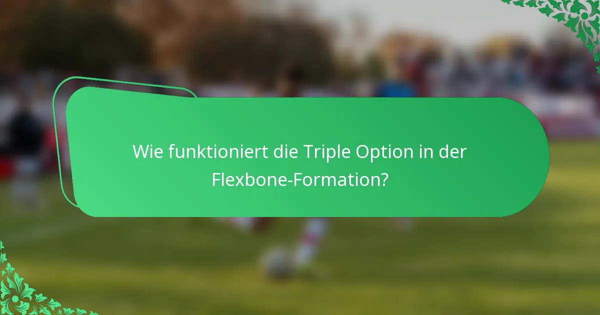 Wie funktioniert die Triple Option in der Flexbone-Formation?