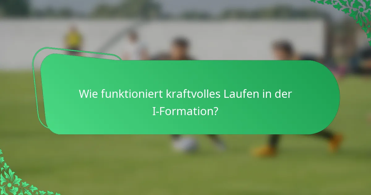 Wie funktioniert kraftvolles Laufen in der I-Formation?