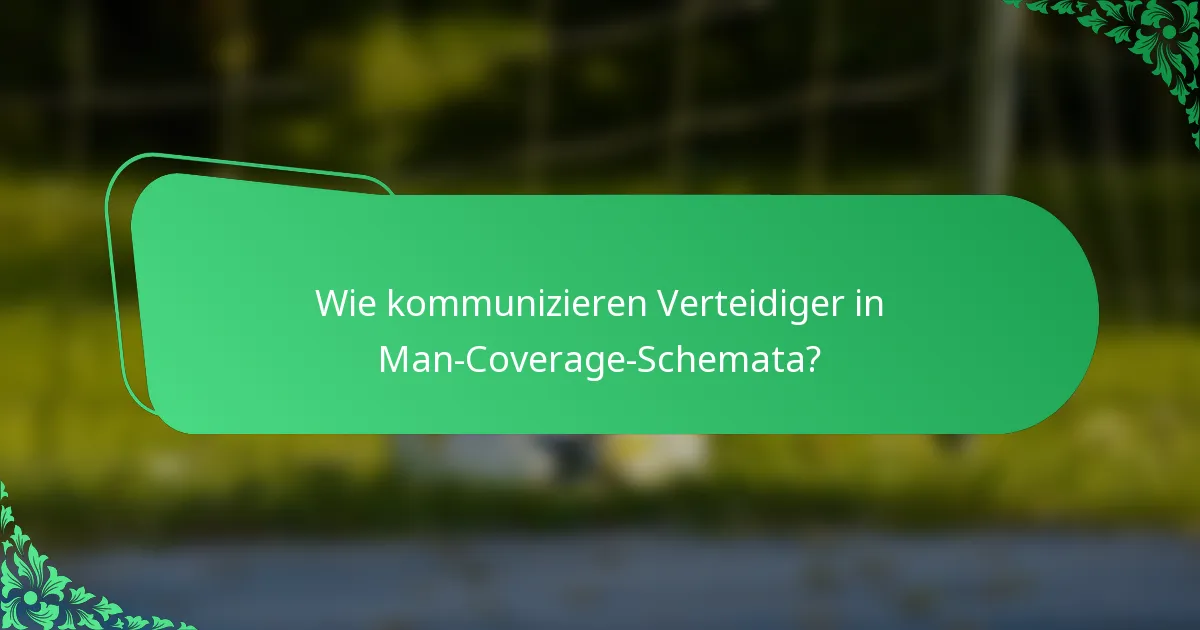 Wie kommunizieren Verteidiger in Man-Coverage-Schemata?