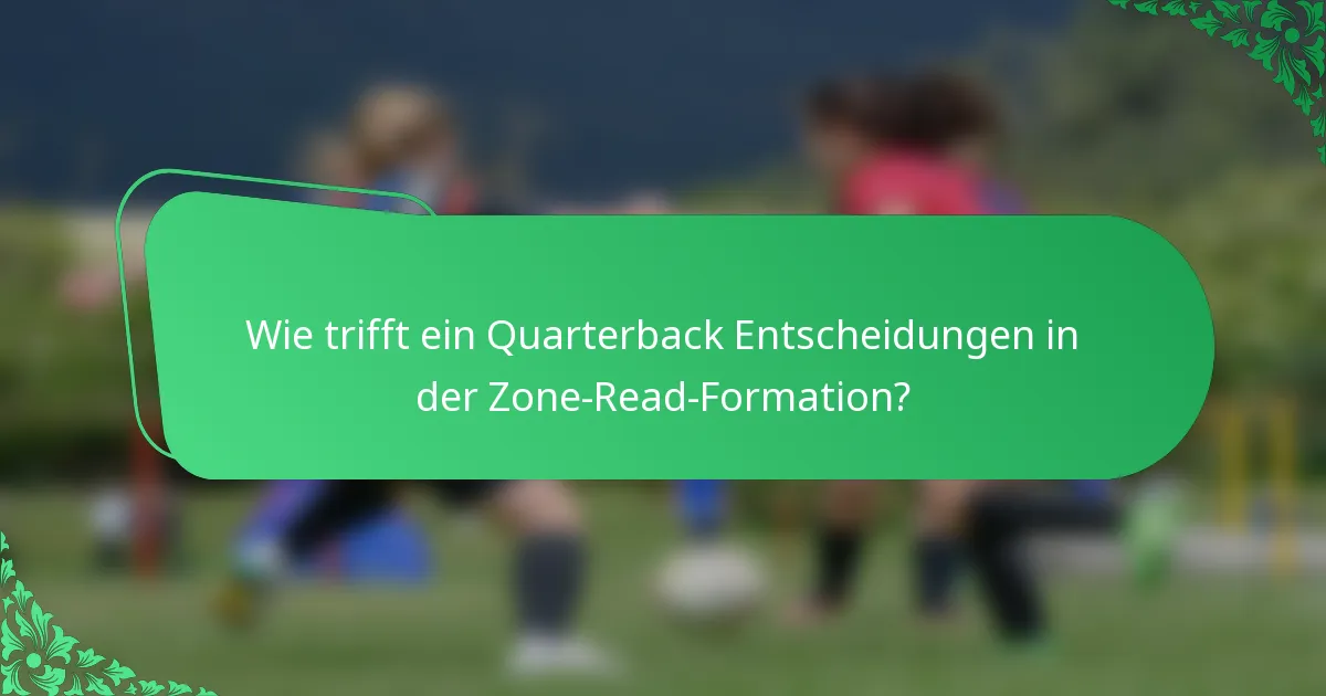 Wie trifft ein Quarterback Entscheidungen in der Zone-Read-Formation?
