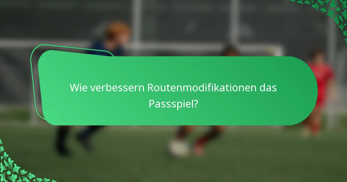 Wie verbessern Routenmodifikationen das Passspiel?