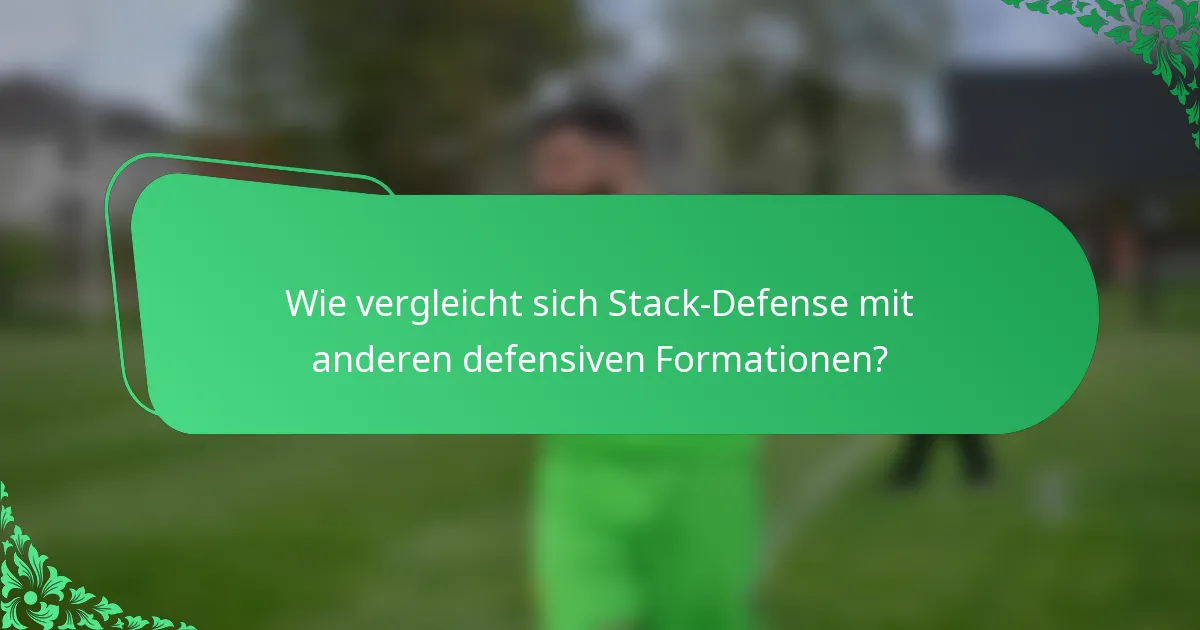 Wie vergleicht sich Stack-Defense mit anderen defensiven Formationen?